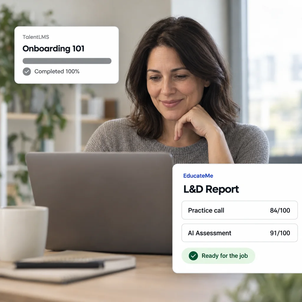 An L&D manager at her desk checks a new hire's training. TalentLMS shows Onboarding 101 completed 100%. EducateMe's L&D Report shows a practice call scored 84 out of 100, an AI Assessment scored 91, and Ready for the job.